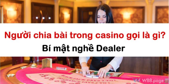 Người chia bài trong casino gọi là gì? 6
