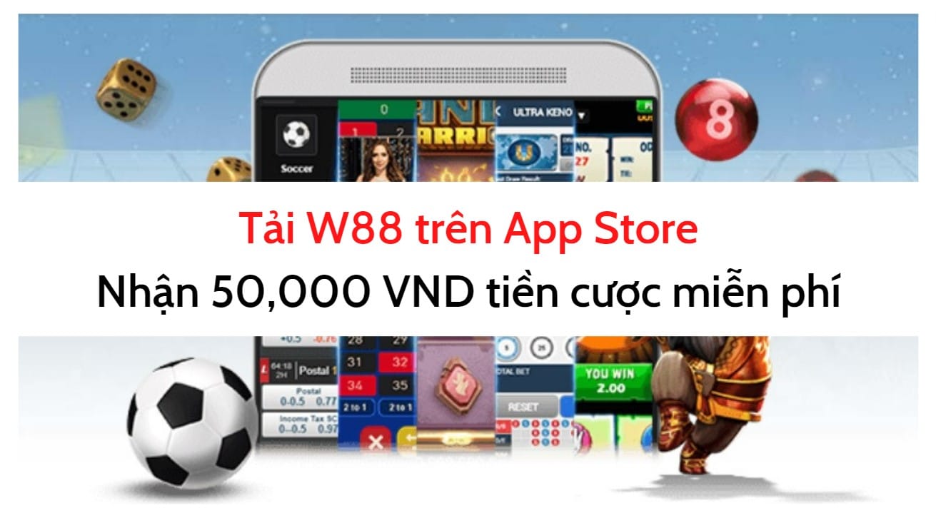 Tải W88 trên App Store nhận 50,000 VND tiền cược miễn phí (5)