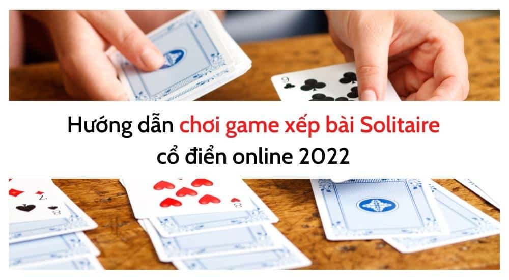 Hướng dẫn chơi game xếp bài Solitaire cổ điển online 2022 (3)