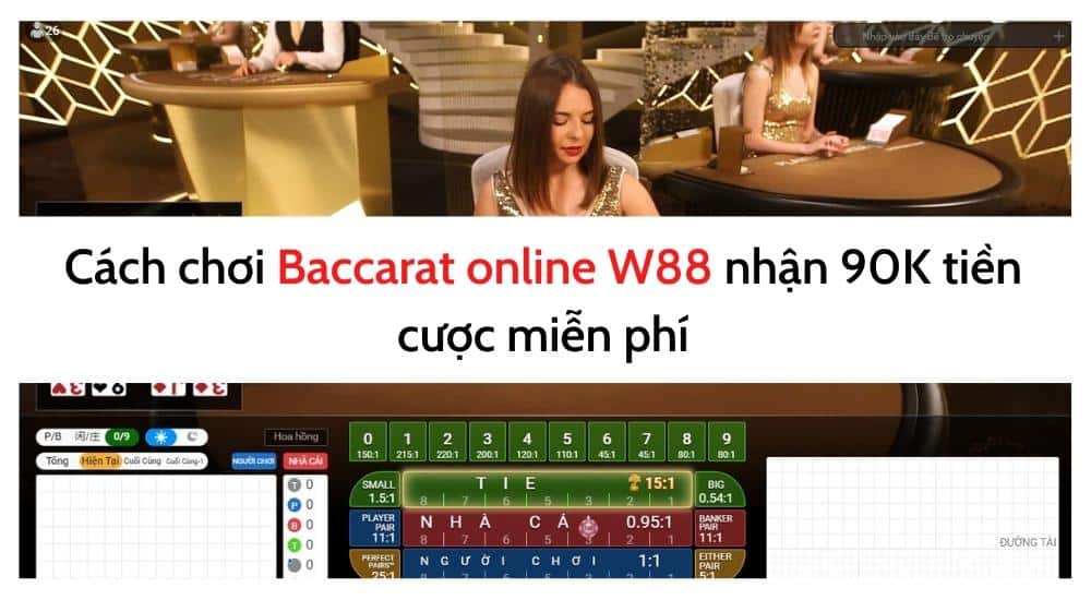 Cách chơi Baccarat online W88 nhận 90K tiền cược miễn phí (6)