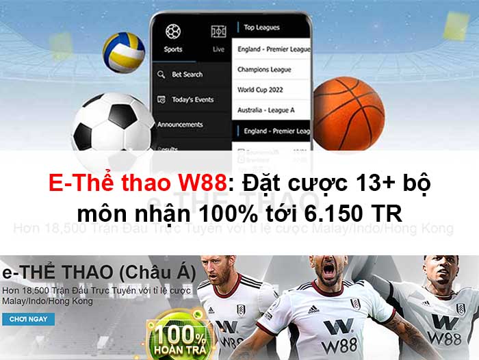 E-Thể thao W88: Đặt cược 13+ bộ môn nhận 100% tới 6.150 TR