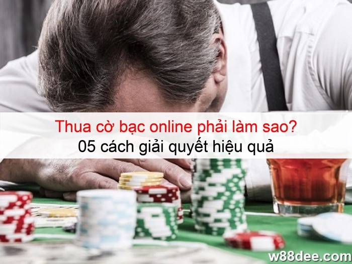 Thua cờ bạc online phải làm sao